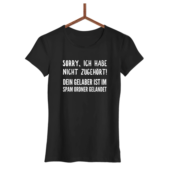 Damen T-Shirt Sorry ich habe nicht zugehört