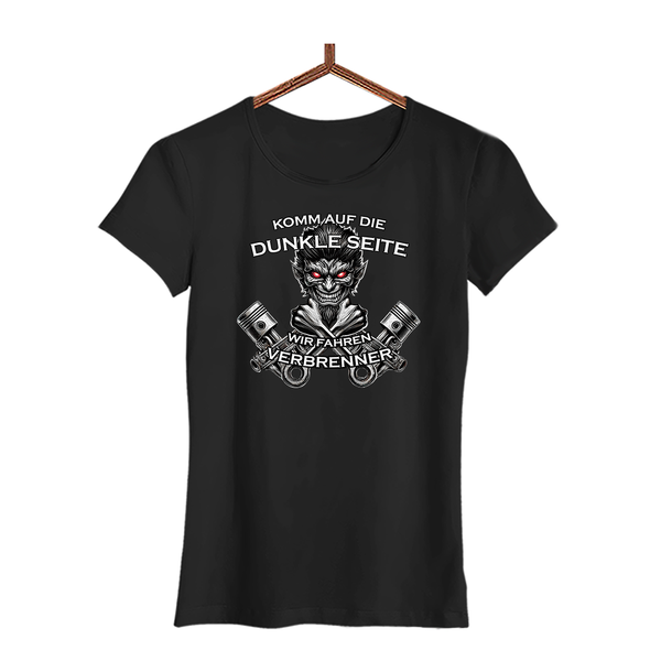 Damen T-Shirt Komm auf die dunkle Seite. Wir fahren Verbrenner