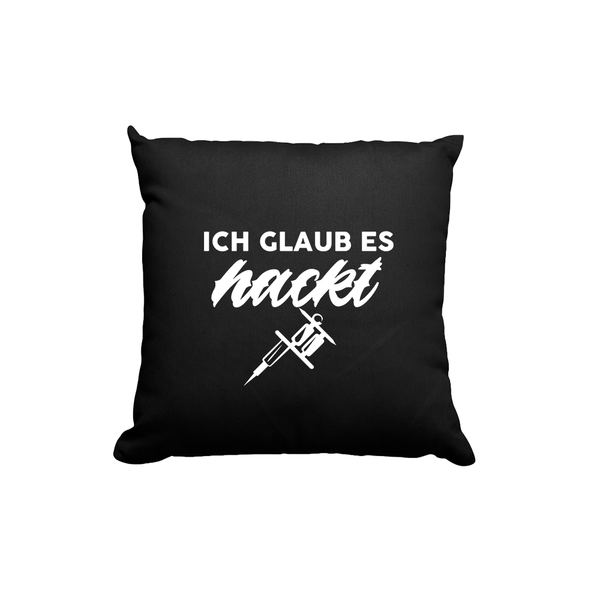 Kissen Ich glaub es hackt