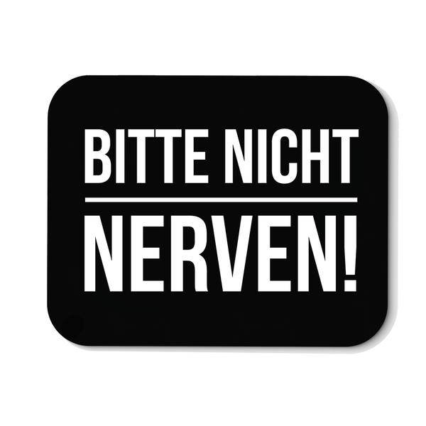 Mousepad Bitte nicht nerven