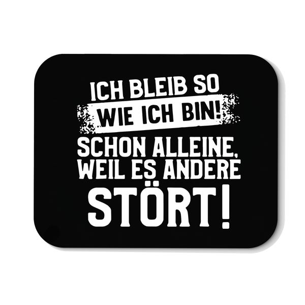 Mousepad Ich bleib so wie ich bin