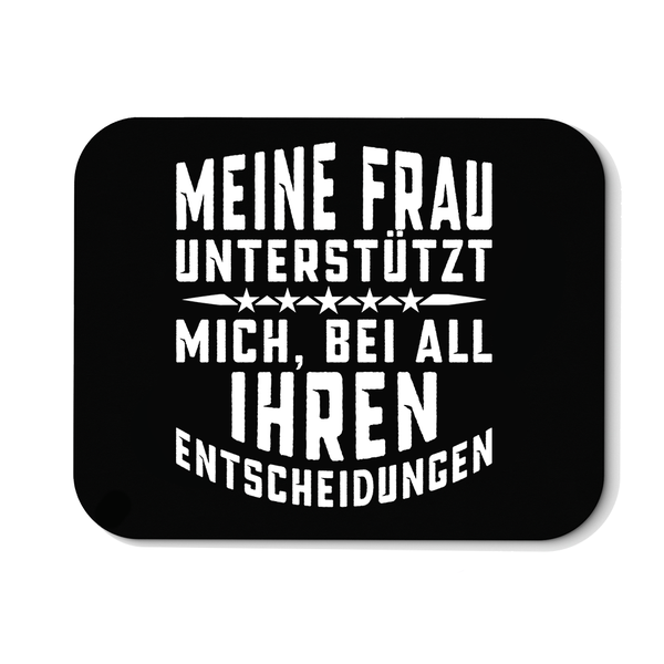 Mousepad Meine Frau unterstützt mich