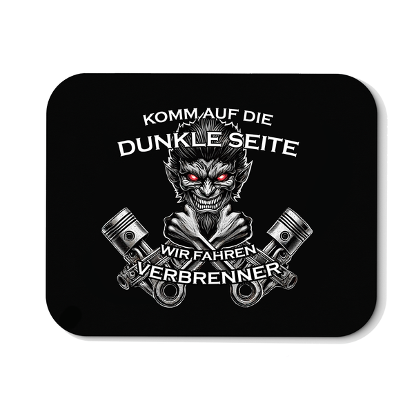 Mousepad Komm auf die dunkle Seite. Wir fahren Verbrenner