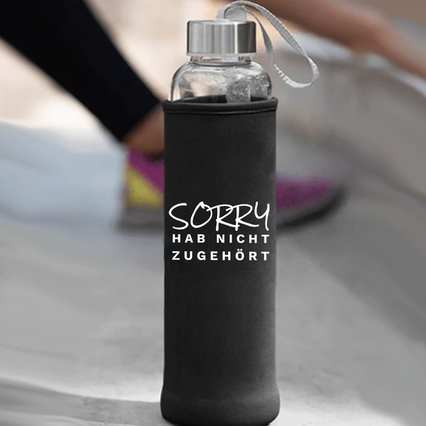 Trinkflasche Sorry hab nicht zugehört