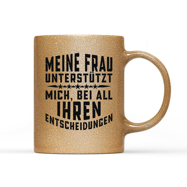 Tasse Glitzer Edition Meine Frau unterstützt mich