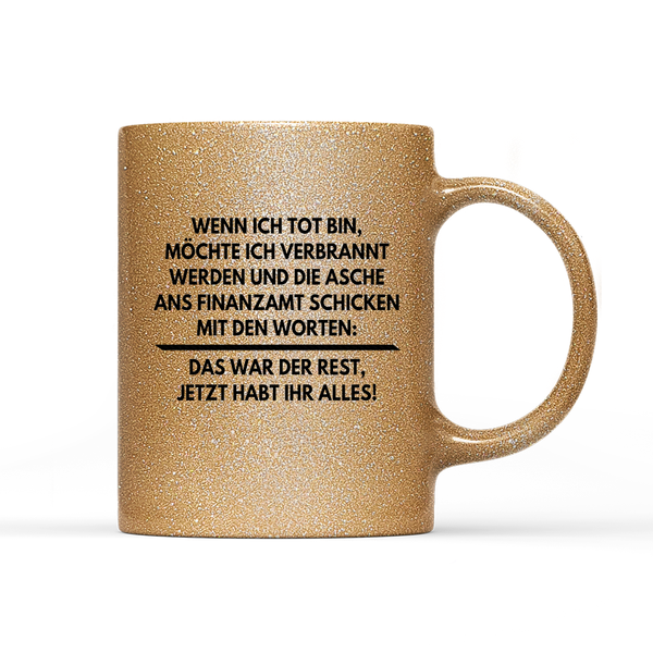 Tasse Glitzer Edition Wenn ich tot bin