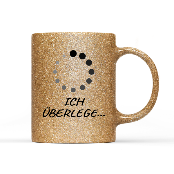 Tasse Glitzer Edition Ich überlege