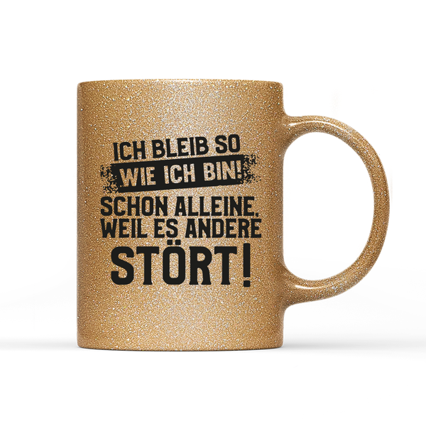 Tasse Glitzer Edition Ich bleib so wie ich bin