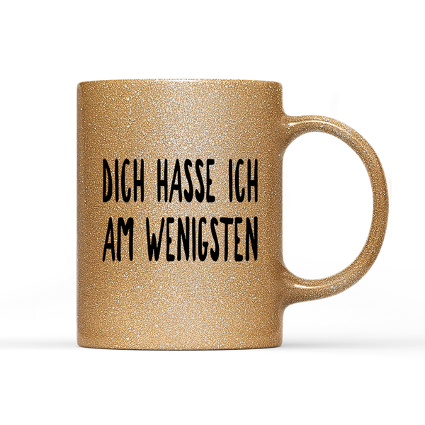 Tasse Glitzer Edition Dich hasse ich am wenigsten