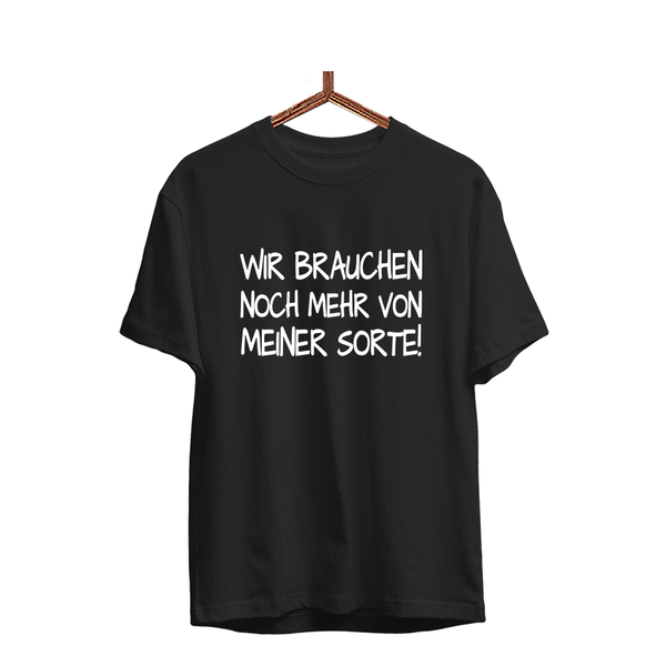 Herren T-Shirt Wir brauchen noch mehr von meiner Sorte!