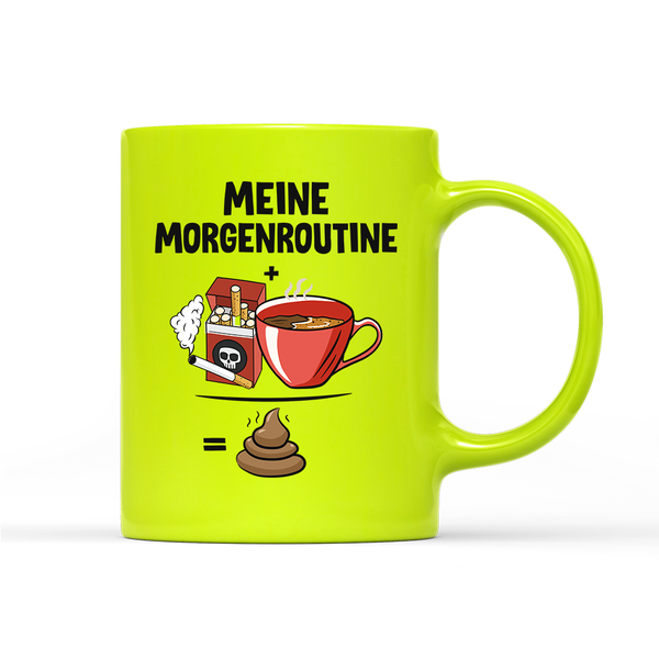 Tasse Neon Meine Morgenroutine