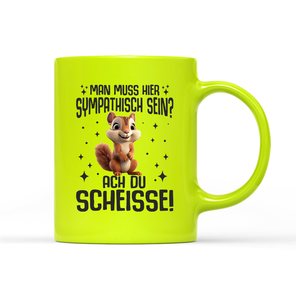 Tasse Neon Man muss hier sympathisch sein