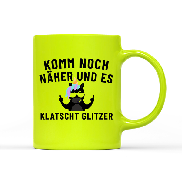 Tasse Neon Komm noch näher und es klatscht Glitzer