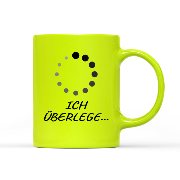 Tasse Neon Ich überlege