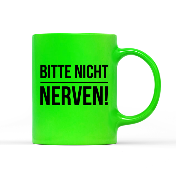 Tasse Neon Bitte nicht nerven