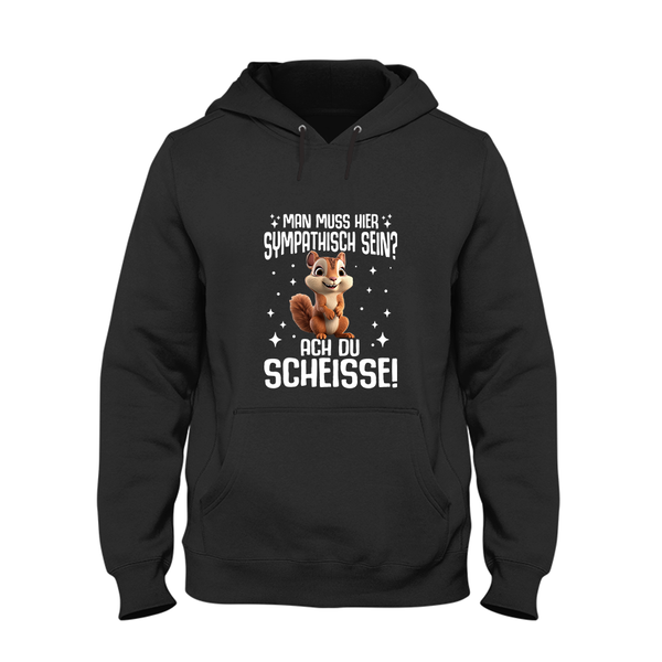 Hoodie Unisex Man muss hier sympathisch sein