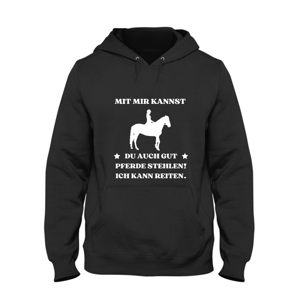 Hoodie Mit mir kannst du auch gut pferde stehlen! Ich kann Reiten.