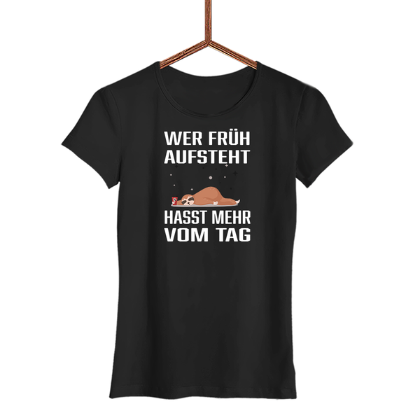 Damen T-Shirt Wer früh aufsteht hasst mehr vom Tag