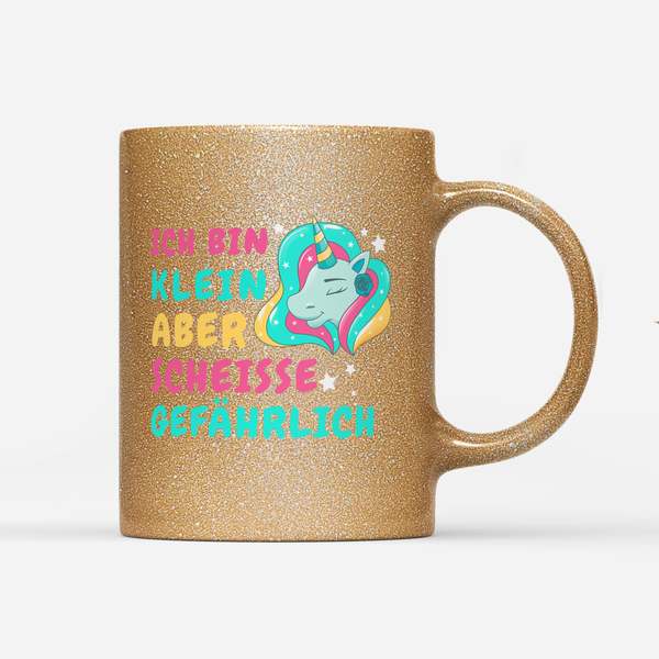 Tasse Glitzer Edition Ich bin klein aber Scheisse gefährlich