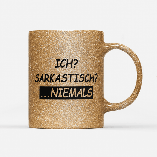 Tasse Glitzer Edition Ich sarkastisch niemals