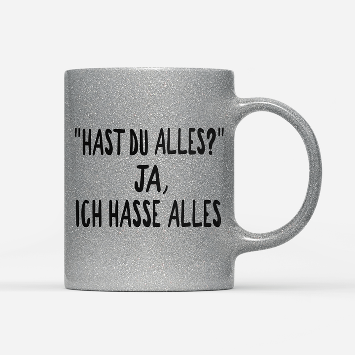 glitzer-tasse-silber- Hast du alles ja, ich hasse alles-min