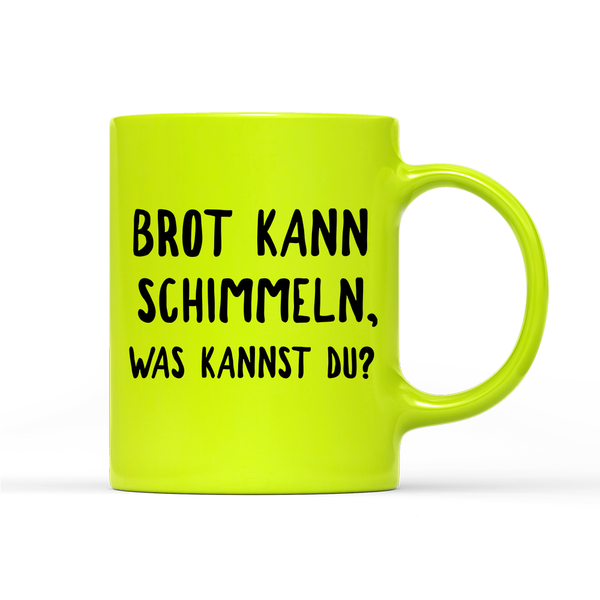 Tasse Neon Brot kann schimmeln