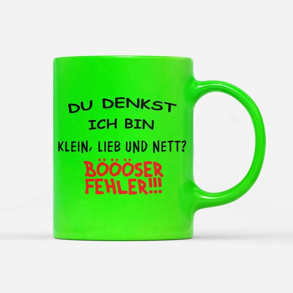 Tasse Neon Klein, lieb und nett