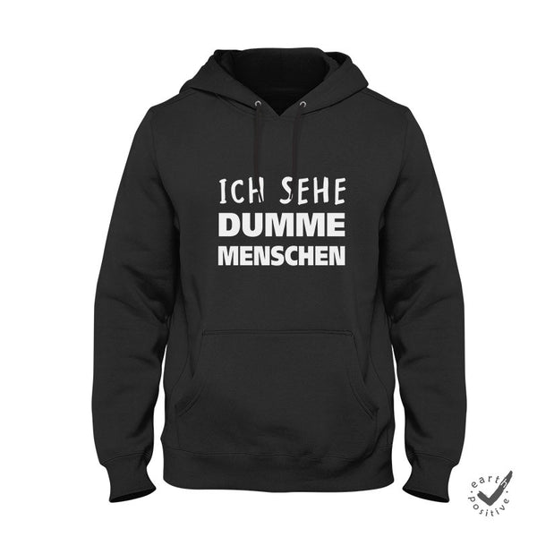 Hoodie Unisex Ich sehe dumme Menschen