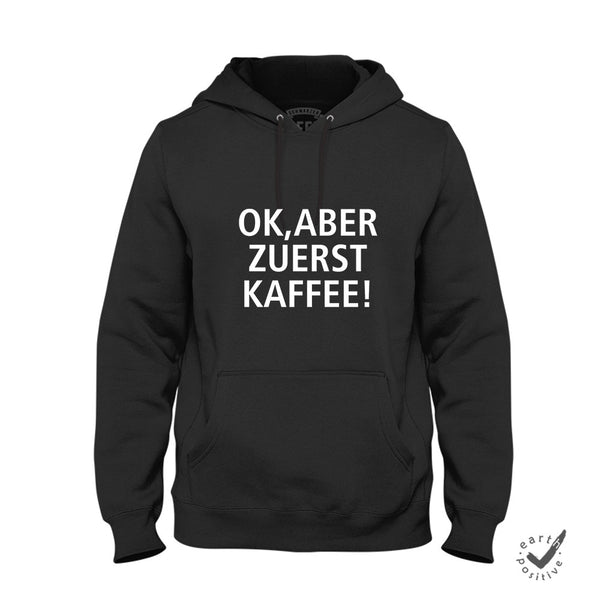 Hoodie Unisex Ok aber zuerst Kaffee