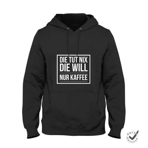 Hoodie Unisex Die tut nix die will nur Kaffee