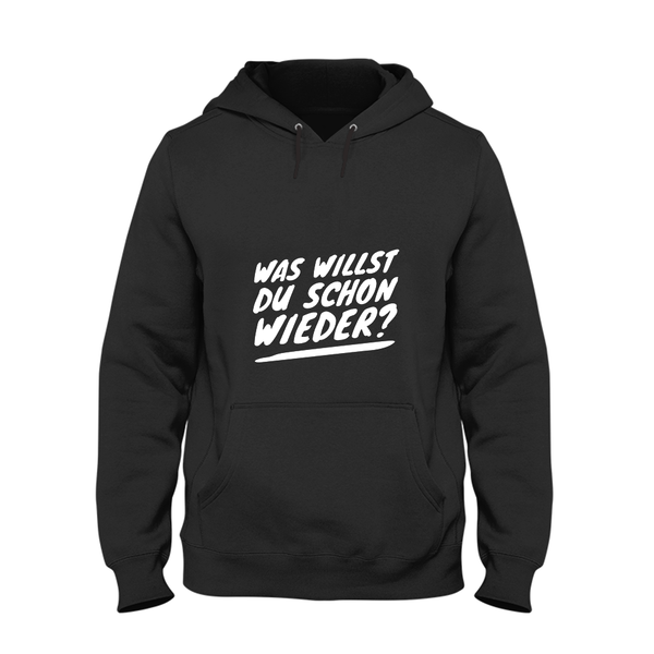 Hoodie Was willst du schon wieder?